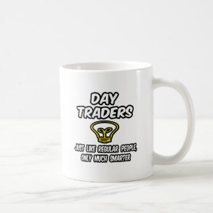 Dagshandlare... vanliga personer, endast smartare kaffemugg