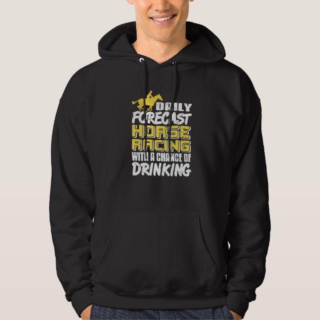 Daily Forecast Horse Racing With Chance Of Drinkin Hoodie (Framsida)