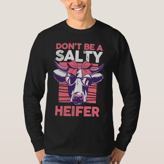Dairy Cow Farmer Cow Farming Don't Be A Salty Heif T Shirt (Framsida)