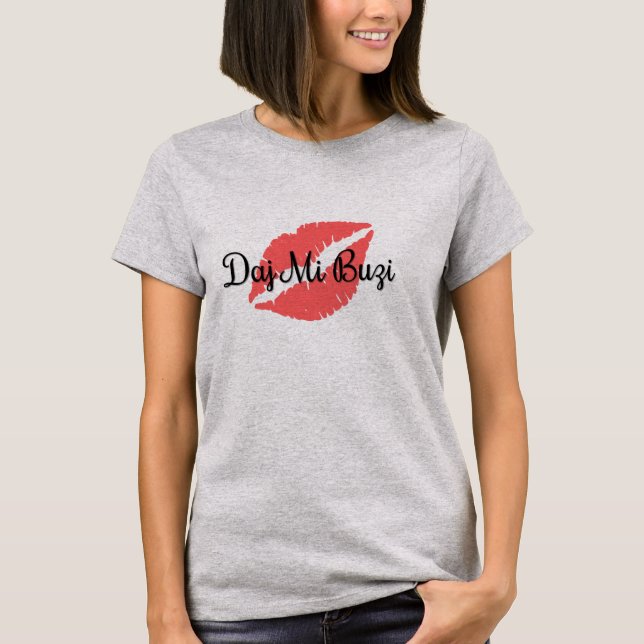 Daj Mi Buzi T-shirt (Framsida)