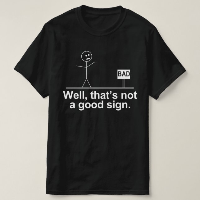 dålig att inte ett bra-tecken t shirt (Design framsida)