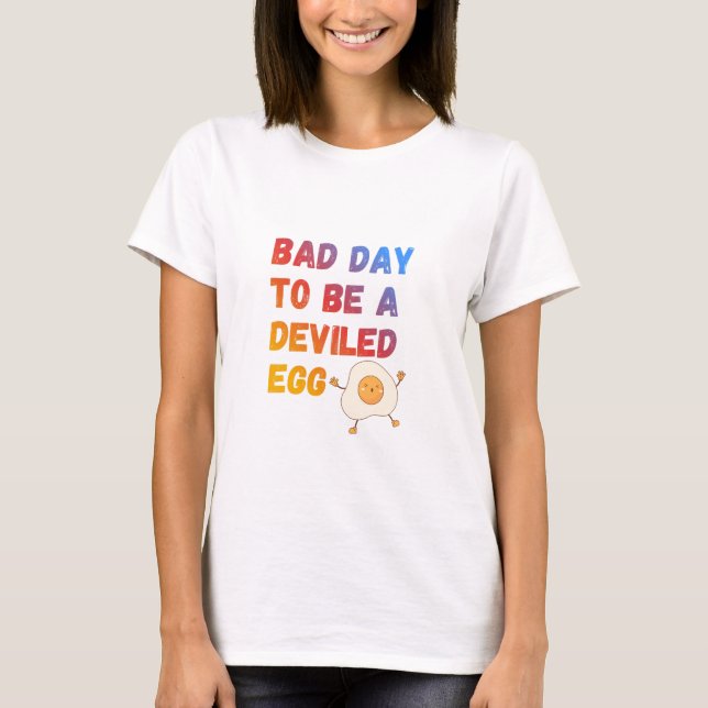 Dålig dag att vara en äggröra t shirt (Framsida)
