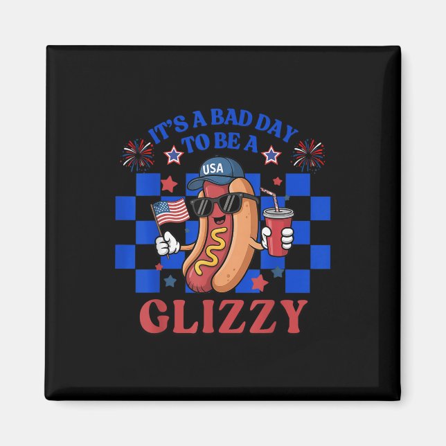 Dålig Dag Att Vara En Glizzy Rolig 4:e Juli Hot Do Magnet (Framsidan)