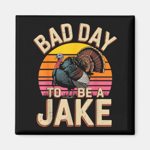 Dålig dag att vara en jake rolig kalkon jakt jägar magnet