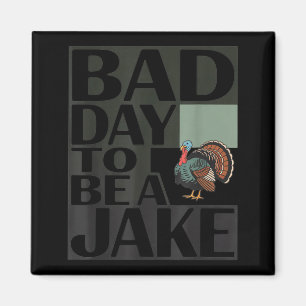 Dålig dag att vara en jake rolig kalkon jakt jägar magnet