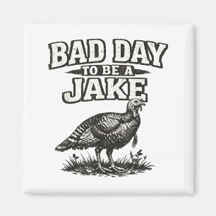 Dålig dag att vara en jake rolig kalkon jakt jägar magnet