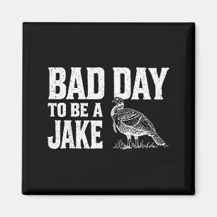 Dålig dag att vara en Jake Rolig kalkonsäsong jakt Magnet