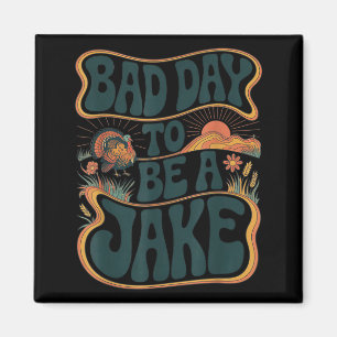 Dålig dag att vara en Jake Rolig Turkjakt Jägare Magnet