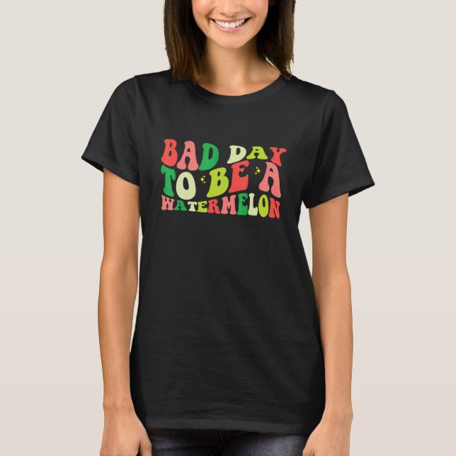Dålig dag att vara vattenmelon 1 t shirt (Framsida)