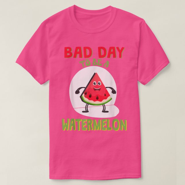 Dålig dag att vara vattenmelon T-Shirt (Design framsida)