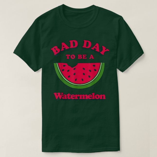 Dålig dag att vara vattenmelon t shirt (Design framsida)