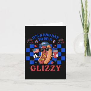 Dålig dag för att bli en glizzy Funny 4:e juli Het Kort