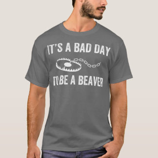 Dålig dag för att vara en beavers svällning t shirt