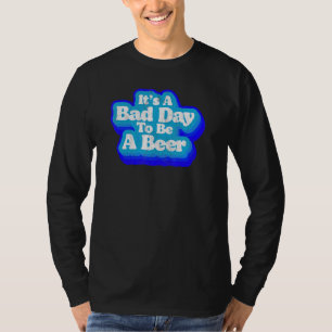 Dålig dag för att vara en ölreducerande retro-åtti t shirt