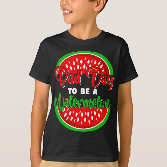 Dålig dag för att vara en vattenmelonfrukt t shirt (Framsida)
