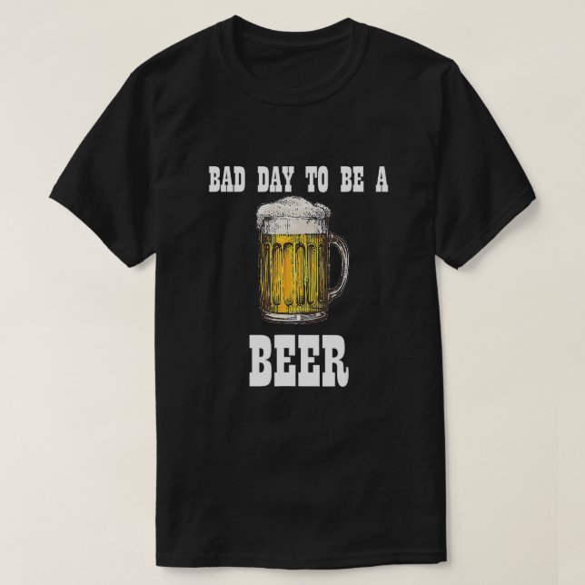 Dålig dag för att vara öl T-Shirt (Design framsida)