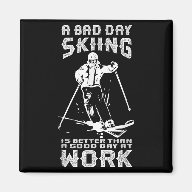 Dålig Dag För Skidåkning Är Bättre Än Bra Dag Arbe Magnet (Framsidan)