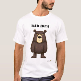 Dålig idé Rolig Grinig Björn T-Shirt