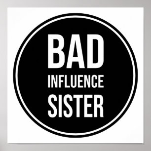 Dålig Influence Sister, rolig syster som säger Poster