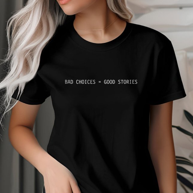 Dåliga alternativ gör Bra-artiklar, Anpassningsbar T Shirt (Skapare uppladdad)
