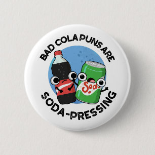 Dåliga Cola Puns är soda-press Funny Soda Pun Knapp