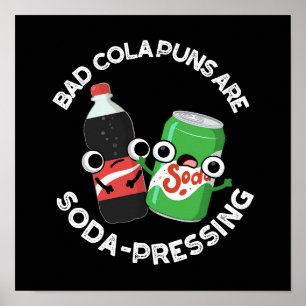 Dåliga Cola Puns är soda-pressande soda Pun-Mörk B Poster