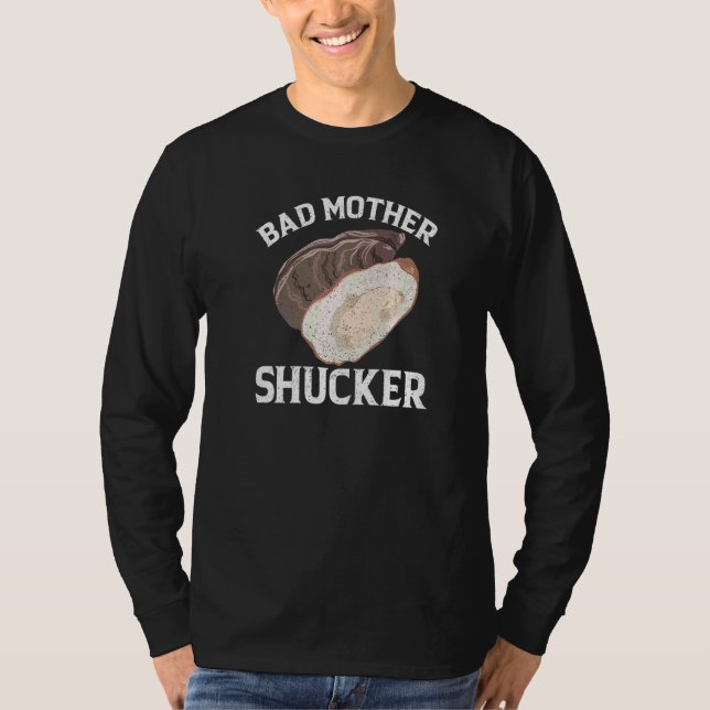Dåliga Mother Shucker Oysters   T Shirt (Framsida)
