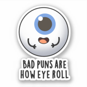 Dåliga punkter är hur Öga Roll Funny Öga Puns Klistermärken