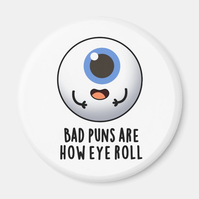 Dåliga punkter är hur Öga Roll Funny Öga Puns Magnet (Framsidan)