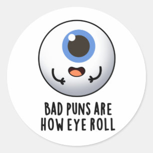 Dåliga punkter är hur Öga Roll Funny Öga Puns Runt Klistermärke