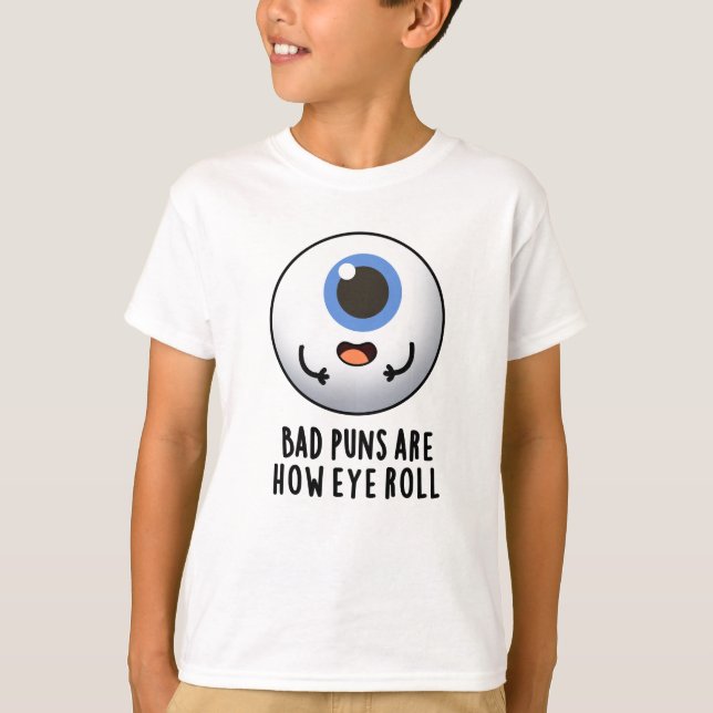 Dåliga punkter är hur Öga Roll Funny Öga Puns T Shirt (Framsida)