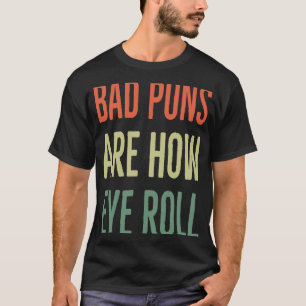 Dåliga punkter är hur Öga Roll Pappa Joke Sarcasti T Shirt