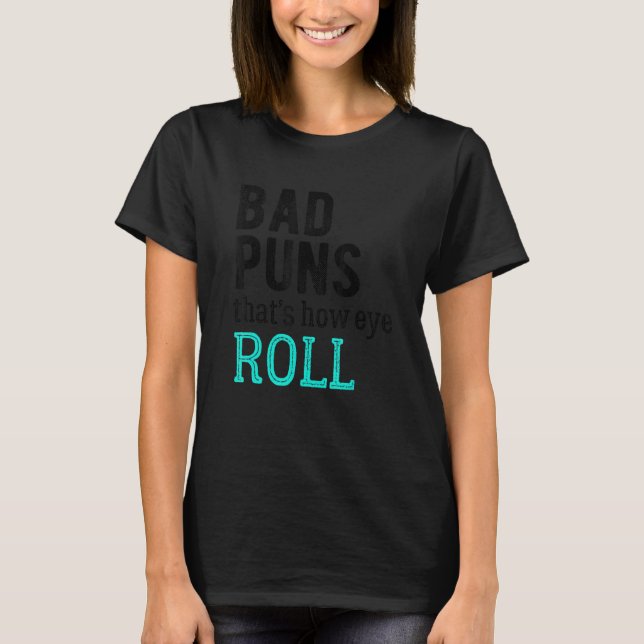 Dåliga Puns som är så Öga Roll T Shirt (Framsida)