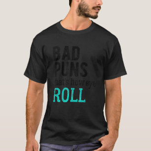 Dåliga Puns som är så Öga Roll T Shirt