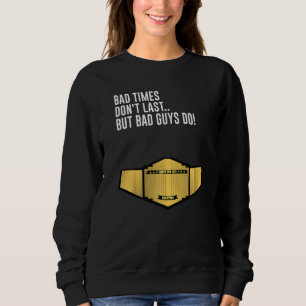 Dåliga tider tar slut, men dåliga killar gör det m t shirt