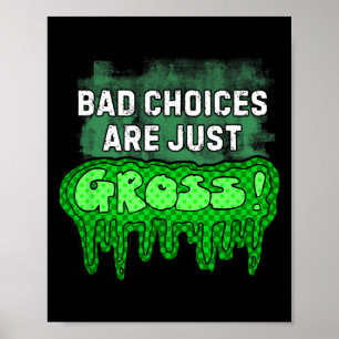 Dåliga val är grovt rolig slemhumor Sarcastic Poster