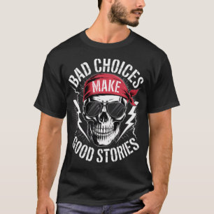 Dåliga val gör bra historier Skull Bandana T Shirt