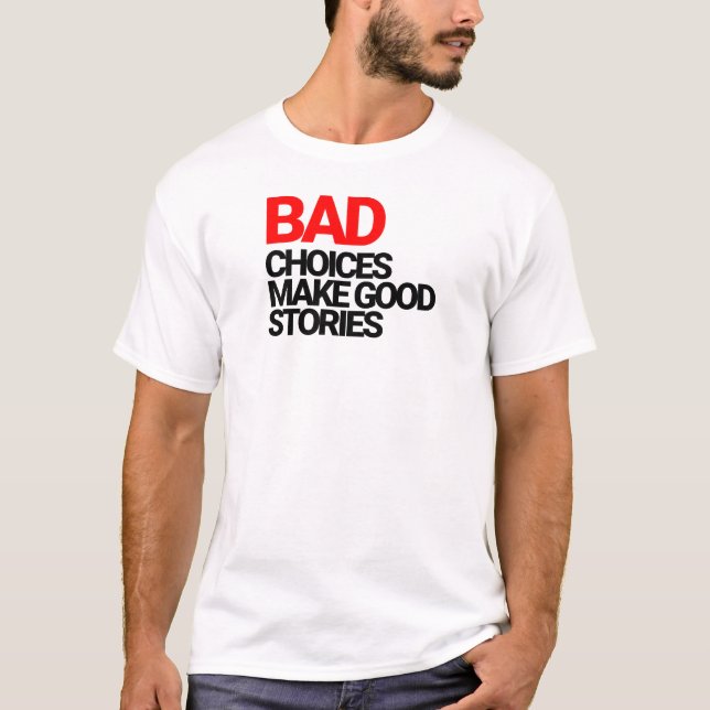 Dåliga val gör bra historier t shirt (Framsida)