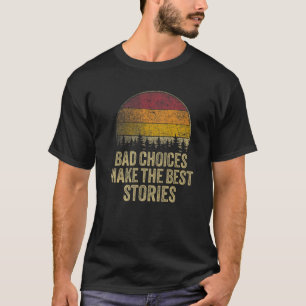 Dåliga val gör de bästa artiklarna roliga och roli t shirt