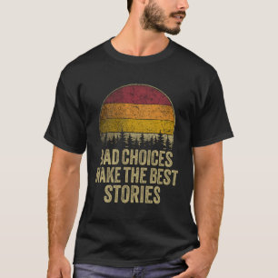 Dåliga val gör de bästa artiklarna roliga och roli t shirt