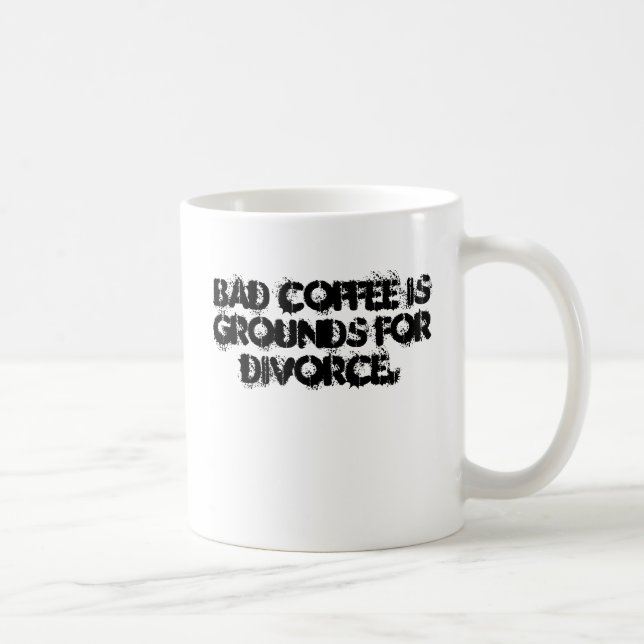 Dåligakaffe är jordning för divorce. kaffemugg (Höger)