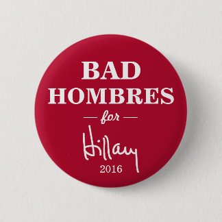 DÅLIGAN HOMBRES för den Hillary Clinton kampanjen Knapp
