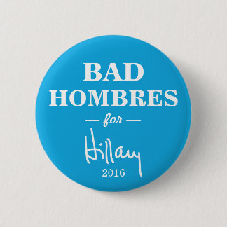 DÅLIGAN HOMBRES för den Hillary Clinton kampanjen Knapp
