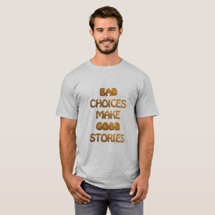 Dåligaval gör bra berättelser. T-Shirt. Tröja