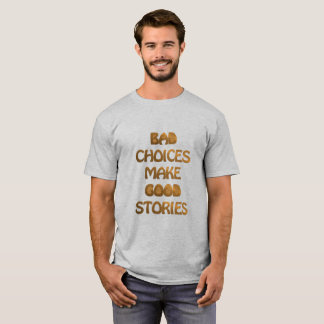 Dåligaval gör bra berättelser. T-Shirt. Tröja