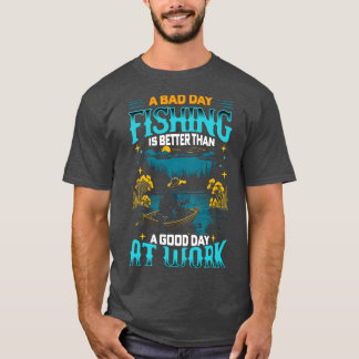 Dåligt fiske är bättre än en bra på jobbet t shirt