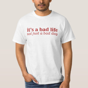 Dåligt liv inte en dålig dag t shirt
