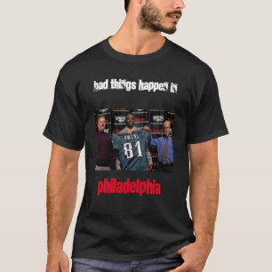 Dåligt Sak inträffade i Philadelphia T Shirt