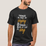 Dåligt vid singing Funny Karaoke Singer Artist T Shirt<br><div class="desc">Jag är dålig på att sjunga Kärlek till Sjunga. Lönsam design för dem som kärlek till sjunga på scenen, i duschen, kör eller musikaliska, ledande vokalist i musikband. Coolans humoristiska varor för musiker, konstnärer, sångare och sten-bandmedlem. Perfekt för karaoke natt och audition. Underbar julklapp och födelsedagspresent för bror, syster, son,...</div>