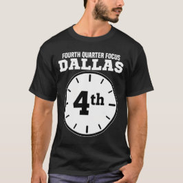DALLAS FOURTH QUARTER FOCUS - TEXAS FOOTBALL T SHIRT